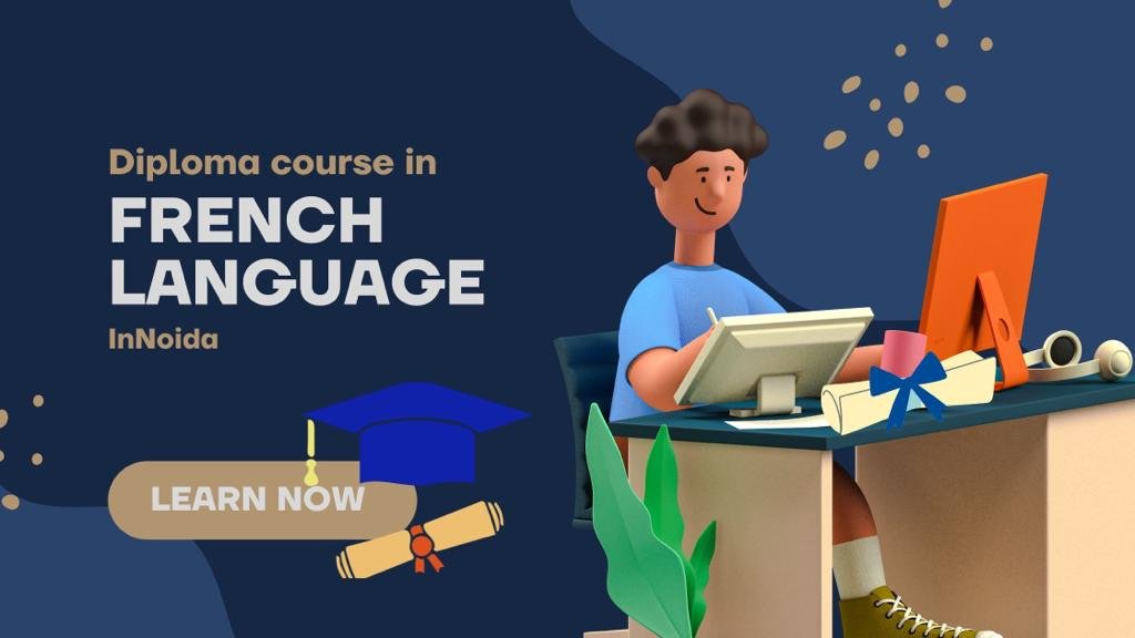 Diploma course in french language in Noida